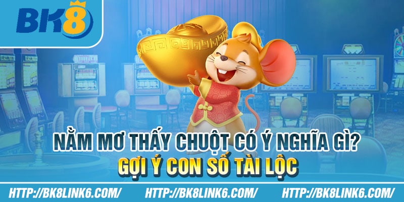 Nằm mơ thấy chuột có ý nghĩa gì? Gợi ý con số tài lộc