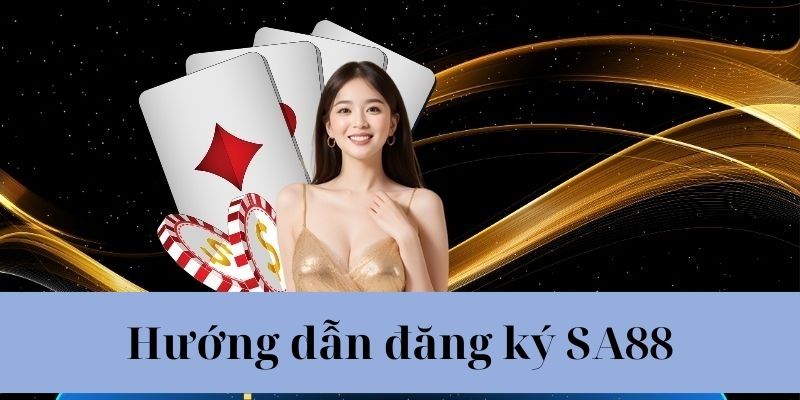 Hướng dẫn cách đăng ký Sa88