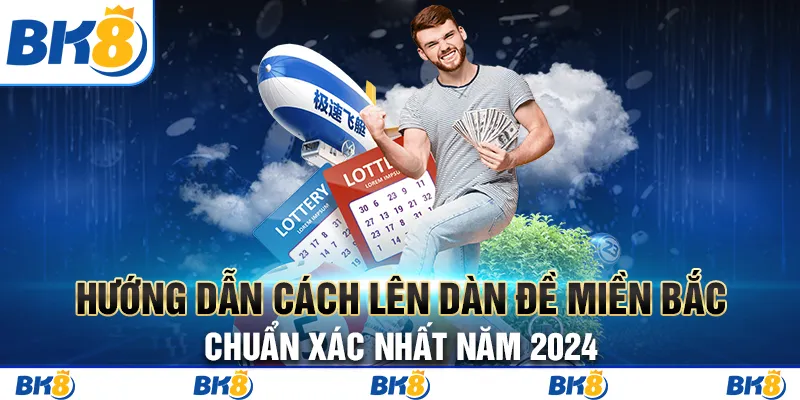 Hướng Dẫn Cách Lên Dàn Đề Miền Bắc Chuẩn Xác Nhất Năm 2024