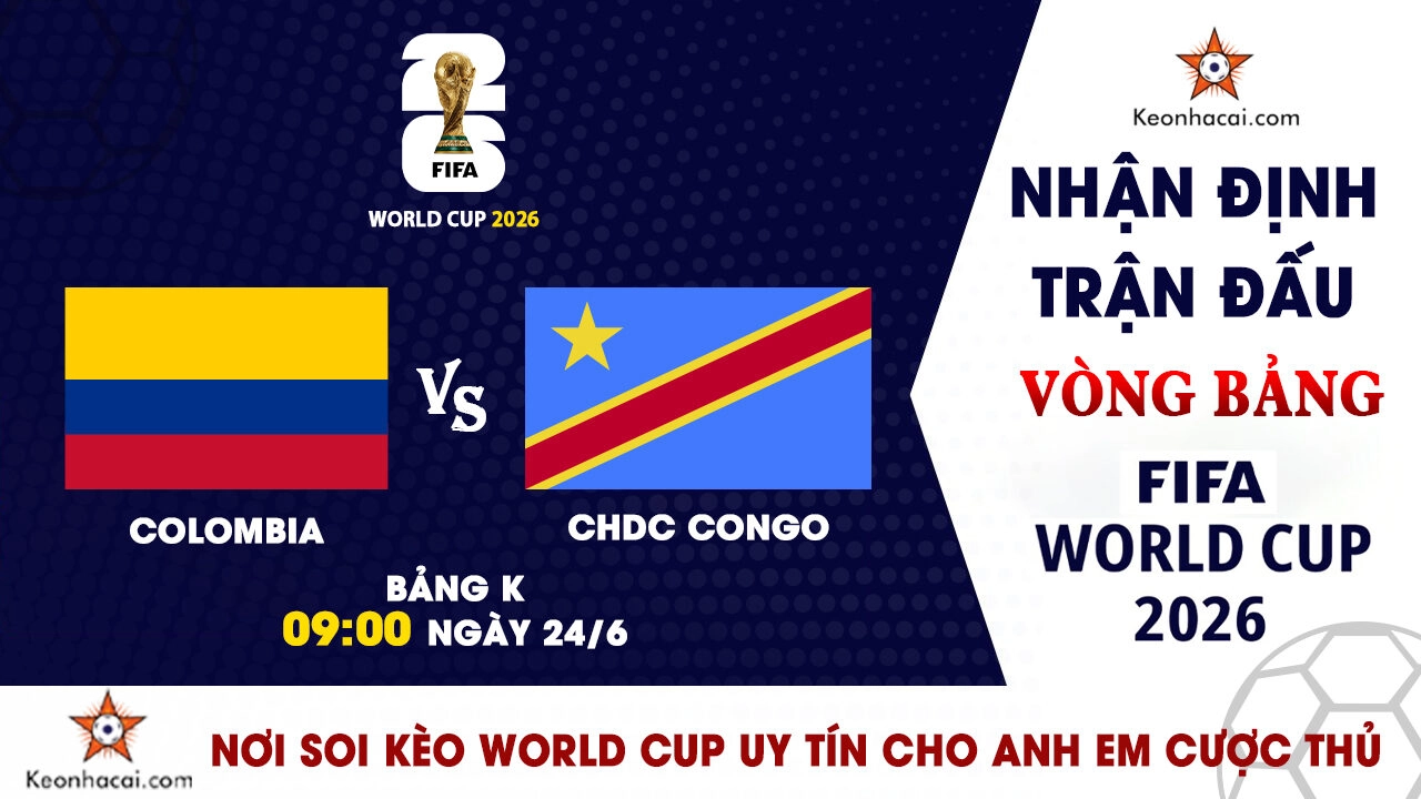 World Cup 2026 – Nhận Định Colombia vs CHDC Congo, 09h00 Ngày 24/6: Vé sớm cho đại diện Nam Mỹ?